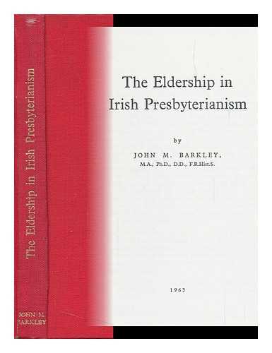 BARKLEY, JOHN MONTEITH - The Eldership in Irish Presbyterianism