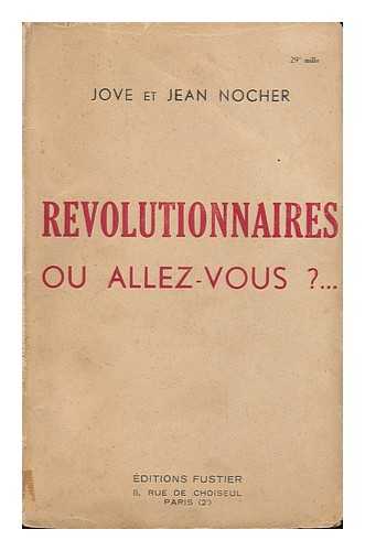 NOCHER, JOVE. JEAN NOCHER - Revolutionnaires, Ou Allez-Vous? -- / Jove Et Jean Nocher