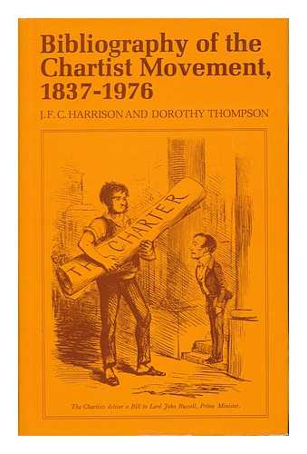 HARRISON, JOHN FLETCHER CLEWS. DOROTHY THOMPSON - Bibliography of the Chartist Movement, 1837-1976 / J. F. C. Harrison, Dorothy Thompson