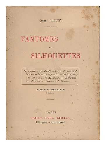 FLEURY, MAURICE, COUNT - Fantomes Et Silhouettes. [Historical Essays. ] Avec Cinq Gravures