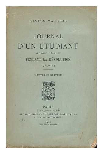 Geraud, Edmond (1775-1831). Gaston Maugras (Ed. ) - Journal D'Un Etudiant (Edmond Geraud) Pendant La Revolution, 1789-1793