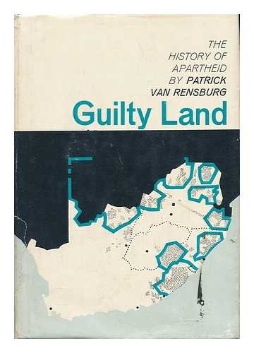 VAN RENSBURG, PATRICK - Guilty Land : the History of Apartheid / Patrick Van Rensburg
