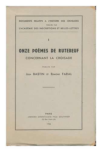 RUTEBEUF (13TH CENT. ) - Onze Poemes De Rutebeuf Concernant La Croisade / Publies Par Julia Bastin Et Edmond Faral