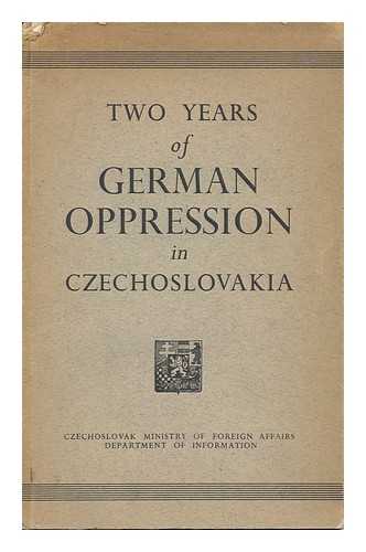 CZECHOSLOVAK REPUBLIC. MINISTERSTVO ZAHRANICNICH VECI - Two Years of German Oppression in Czechoslovakia