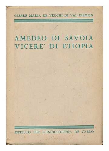 DE VECCHI, CESARE MARIA (1884-1959) - Amedeo Di Savoia, Vicere Di Etiopia