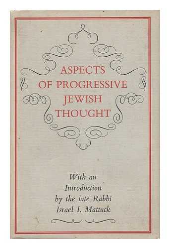 WORLD UNION FOR PROGRESSIVE JUDAISM - Aspects of Progressive Jewish Thought / with an Introd. by Israel I. Mattuck