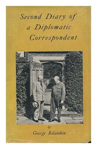 BILAINKIN, GEORGE (1903-) - Second Diary of a Diplomatic Correspondent