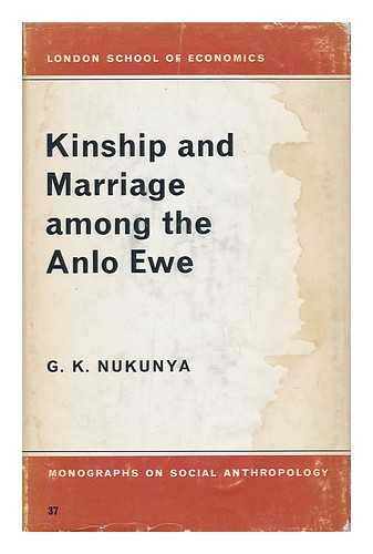 NUKUNYA, G. K. - Kinship and Marriage Among the Anlo Ewe, by G. K. Nukunya