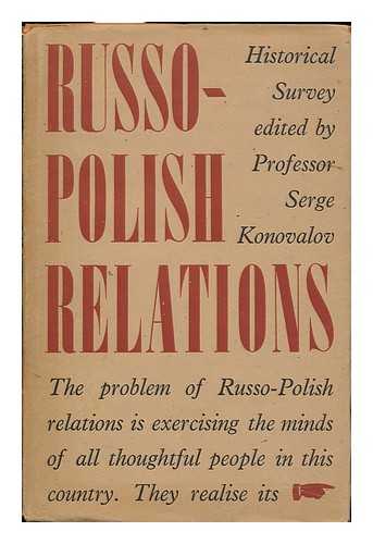 KONOVALOV, SERGE - Russo-Polish Relations, an Historical Survey / Edited by S. Konovalov