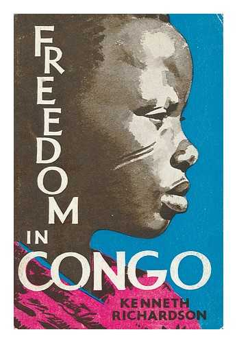 RICHARDSON, KENNETH - Freedom in the Congo