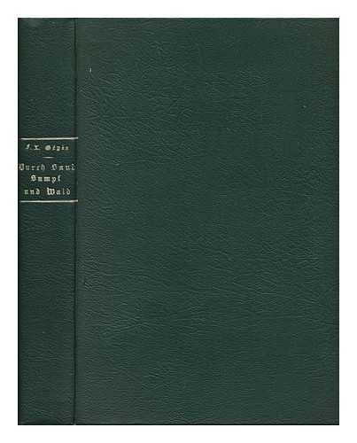 GEYER, FRANZ XAVER (1859-1943?) - Durch Sand, Sumpf Und Wald : Missionsreisen in Zentral-Afrika / Von Franz Xaver Geyer