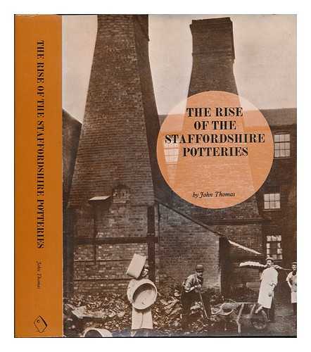 THOMAS, JOHN - The Rise of the Staffordshire Potteries; with a Preface by G. D. H. Cole