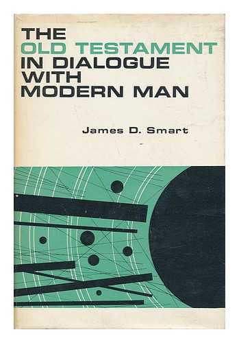 Smart, James Dick - The Old Testament in Dialogue with Modern Man