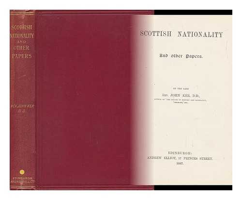 KER, JOHN (1819-1886) - Scottish Nationality and Other Papers