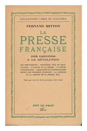 MITTON, FERNAND - La Presse Francaise Des Origines a La Revolution / Fernand Mitton