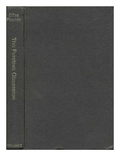 PLAYFAIR, GILES (1910-) - The Punitive Obsession : an Unvarnished History of the English Prison System