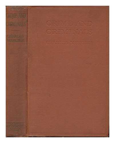 MERCIER, CHARLES ARTHUR (1852-1919). DONKIN, HORATIO BRYAN, SIR (1845-) - Crime & Criminals : Being the Jurisprudence of Crime, Medical Biological, and Psychological