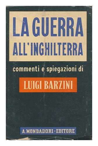 BARZINI, LUIGI (1874-1947) - La Guerra All'inghilterra : Commenti E Spiegazioni / Luigi Barzini