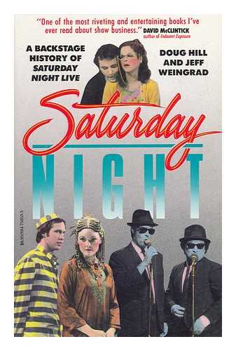 HILL, DOUG (1950-) - Saturday Night : a Backstage History of Saturday Night Live / Doug Hill & Jeff Weingrad