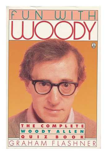 FLASHNER, GRAHAM - Fun with Woody : the Complete Woody Allen Quiz Book / Graham Flashner