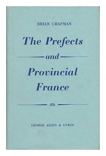 CHAPMAN, BRIAN (1923-) - The Prefects and Provincial France