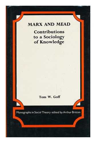 Goff, Tom W. - Marx and Mead : Contributions to a Sociology of Knowledge