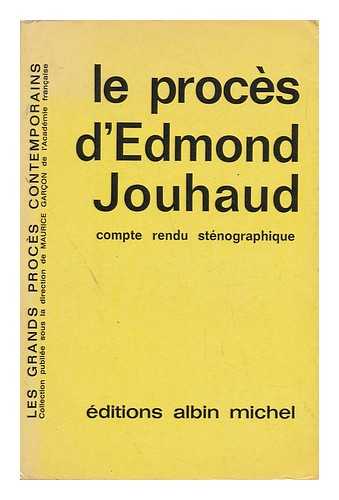 JOUHAUD, EDMOND JULES RENE (1905-) - Le Proces D'Edmond Jouhaud : Compte Rendu Stenographique