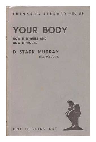 MURRAY, D. STARK (DAVID STARK) - Your Body: How it is Built and How it Works, by D. Stark Murray