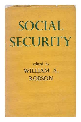 ROBSON, WILLIAM ALEXANDER (ED. ) - Social Security, Edited by William A. Robson