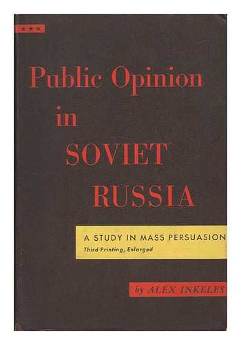 INKELES, ALEX - Public Opinion in Soviet Russia; a Study in Mass Persuasion