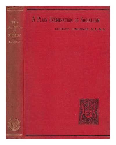 SIMONSON, GUSTAVE - A Plain Examination of Socialism, by Gustave Simonson