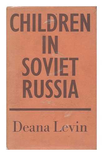 LEVIN, DEANA - Children in Soviet Russia, by Deana Levin