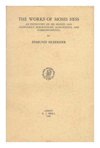 SILBERNER, EDMUND (1910-1985) - The Works of Moses Hess; an Inventory of His Signed and Anonymous Publications, Manuscripts, and Correspondence