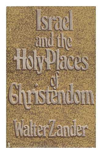 ZANDER, WALTER - Israel and the Holy Places of Christendom
