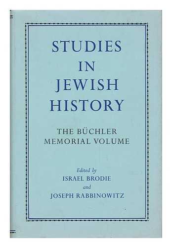 BUCHLER, ADOLF (1867-1939). I. BRODIE (ED. ). J. RABBINOWITZ (ED. ) - Studies in Jewish History; the Adolph Bachler Memorial Volume, Edited by I. Brodie and J. Rabbinowitz