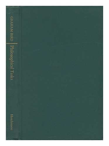 BIRD, GRAHAM - Philosophical Tasks : an Introduction to Some Aims and Methods in Recent Philosophy / (By) Graham Bird ; by Graham Bird