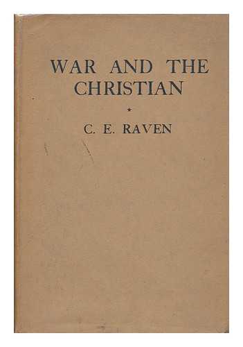 RAVEN, CHARLES E. - War and the Christian