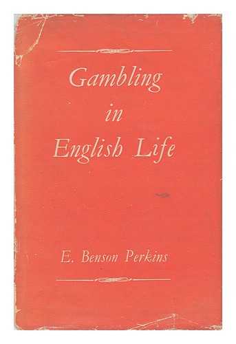 PERKINS, ERNEST BENSON - Gambling in English Life