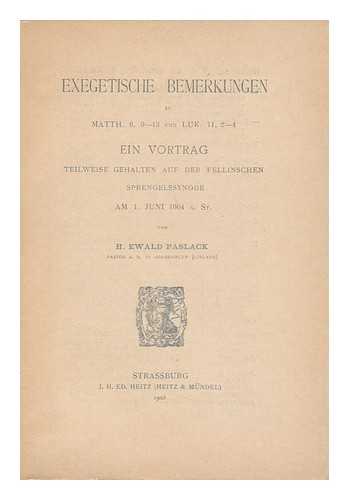 PASLACK, H. EWALD - Exegetische Bemerkungen Zu Matth. 6, 9-13 Und Luk. 11, 2-4. Ein Vortrag Teilweise Gehalten Auf Der Fellinschen Sprengelssynode, Am 1 Juni 1904 A. St. Von H. Ewald Paslack