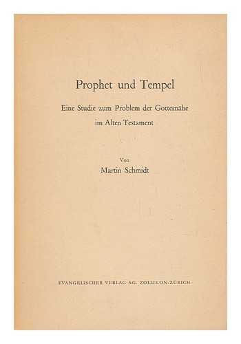 SCHMIDT, MARTIN (1909-1982) - Prophet Und Tempel : Eine Studie Zum Problem Der Gottesnähe Im Alten Testament