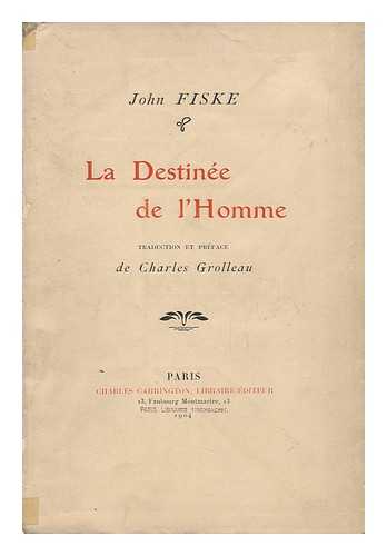 FISKE, JOHN - La Destinee De L'Homme. Traduction Et Preface De Charles Grolleau