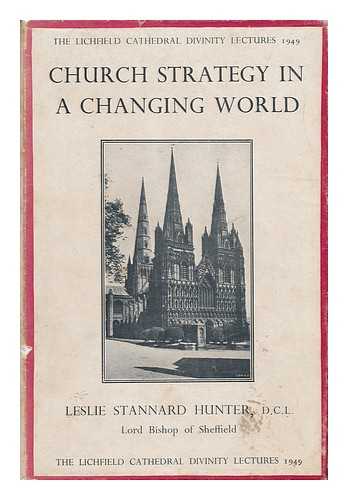 HUNTER, LESLIE STANNARD - Church Strategy in a Changing World / Leslie Stannard Hunter