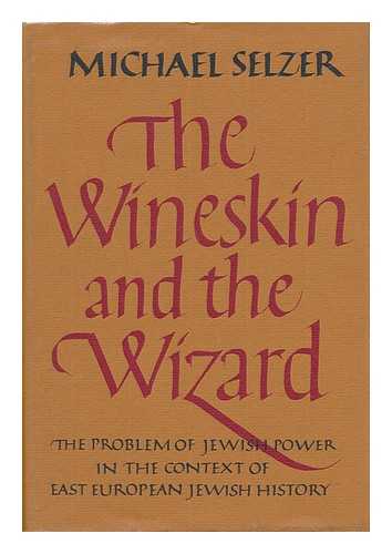 SELZER, MICHAEL - The Wineskin and the Wizard