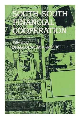 AVRAMOVIC, DRAGOSLAV - South-South Financial Co-Operation : Approaches to the Current Crisis : the Jamaica Papers / Edited by Dragoslav Avramovic