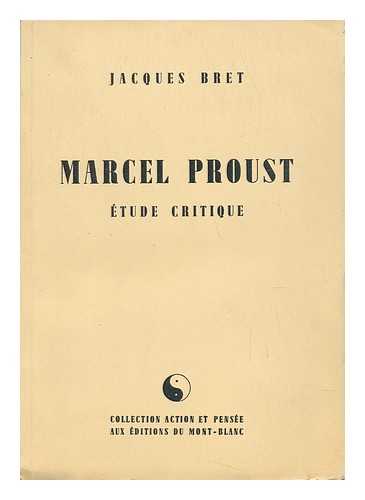 BRET, JACQUES - Marcel Proust, Etude Critique