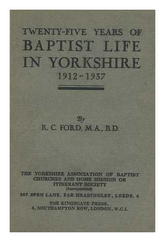 FORD, R. C. - Twenty-Five Years of Baptist Life in Yorkshire, 1912-1937