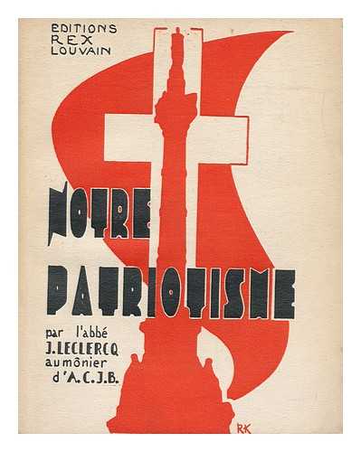 LECLERCQ, JACQUES (1891-1971) - Notre Patriotisme