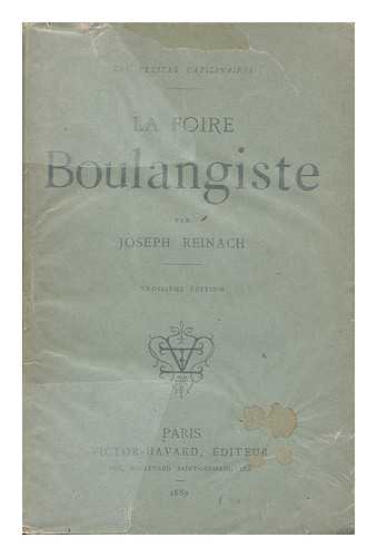 REINACH, JOSEPH (1856-1921) - La Foire Boulangiste / Par Joseph Reinach