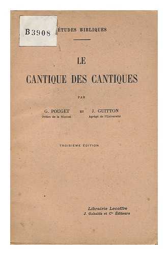 POUGET, G. & GUITTON, JEAN - Le Cantique Des Cantiques / Par G. Pouget Et J. Guitton