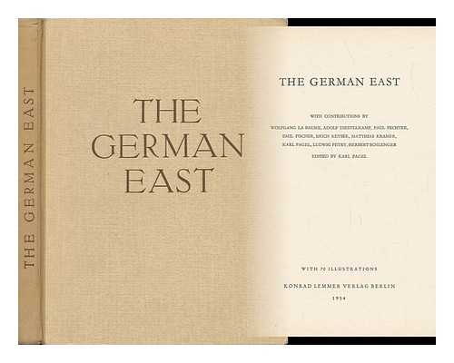 PAGEL, KARL (1898-) ED. - The German East / with Contributions by Wolfgang La Baume and Others. Translated Into English by Patrick Lynch